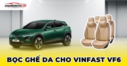 Bọc ghế da cho Vinfast VF6 | Thông tin chi tiết và hình ảnh thực tế